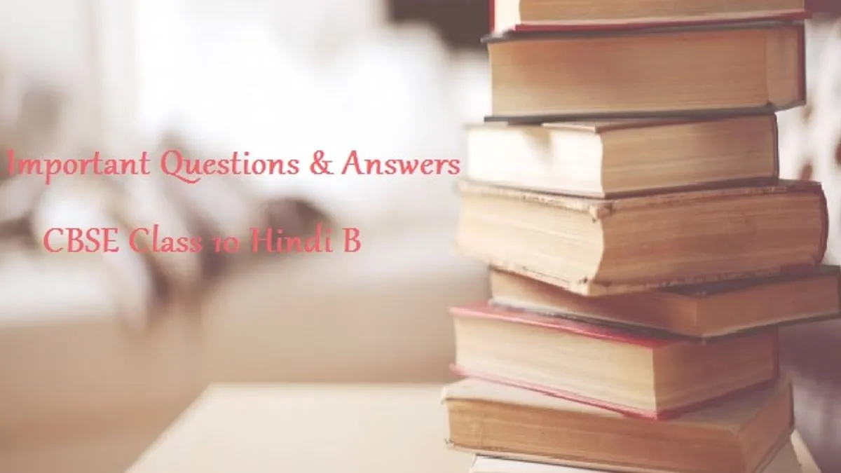 CBSE Class 10 Hindi Course (B) Board Exam 2020: Important Questions And ...